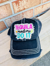 Load image into Gallery viewer, Tequila made me Do It hat
