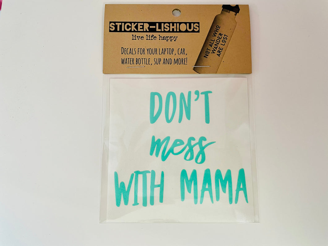 Don’t Mess with Mama Sticker Decal - Southern Fashionista Boutique 