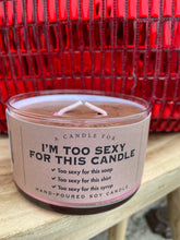 Load image into Gallery viewer, I’m Too Sexy For This Candle