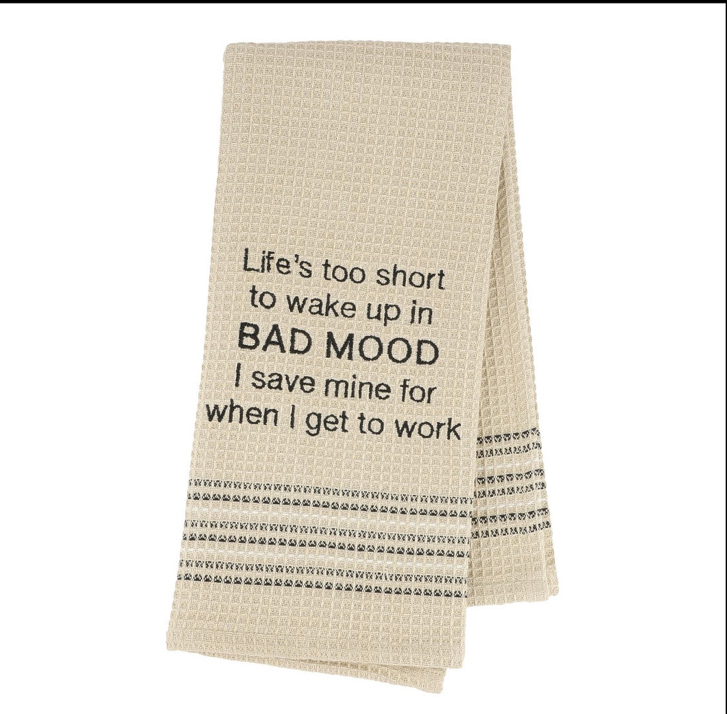Life’s to short to wake up in a bad mood Dish Towel