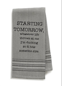 Starting Tomorrow, whatever life throws at me Dish Towel