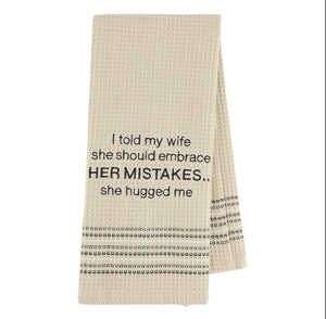 I told my wife she should embrace her mistakes Dish Towel