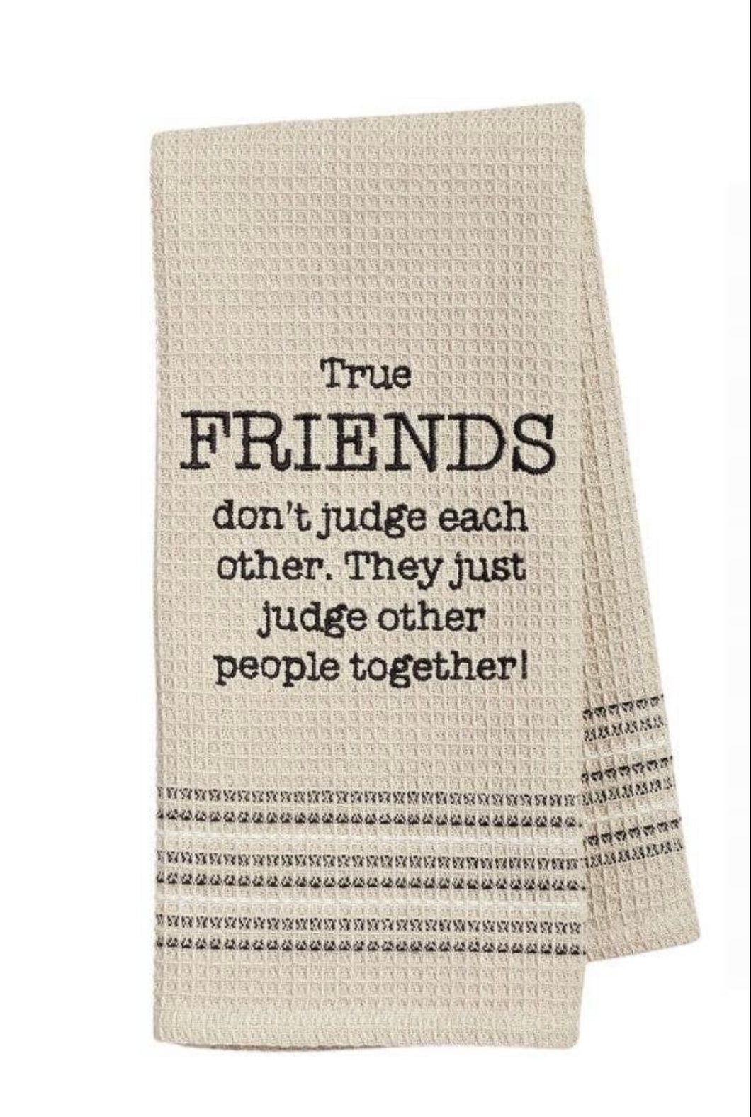 True friends don’t judge each other Dish Towel